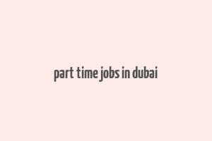 part time jobs in dubai