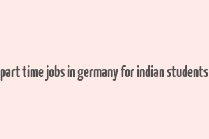 part time jobs in germany for indian students