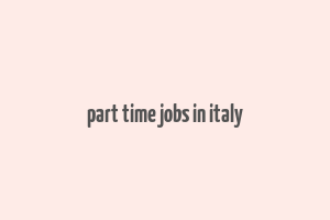 part time jobs in italy