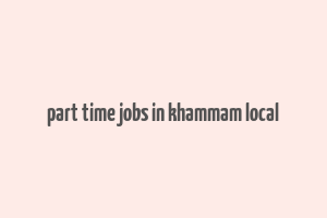 part time jobs in khammam local