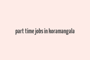 part time jobs in koramangala