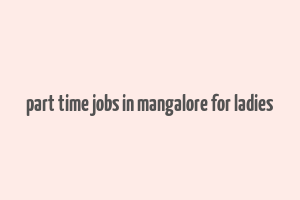 part time jobs in mangalore for ladies