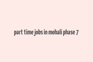 part time jobs in mohali phase 7