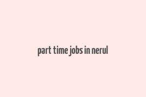 part time jobs in nerul