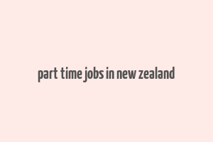 part time jobs in new zealand