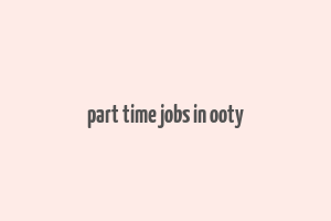 part time jobs in ooty