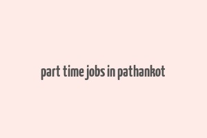 part time jobs in pathankot