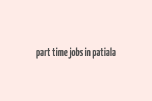 part time jobs in patiala