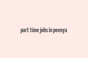 part time jobs in peenya