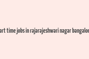 part time jobs in rajarajeshwari nagar bangalore