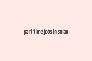 part time jobs in solan