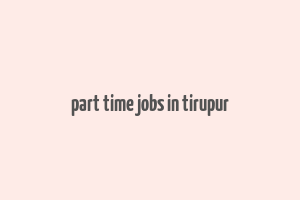 part time jobs in tirupur