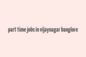 part time jobs in vijaynagar banglore