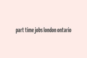 part time jobs london ontario