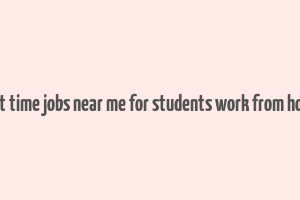 part time jobs near me for students work from home