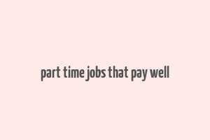 part time jobs that pay well