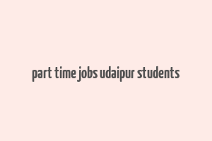 part time jobs udaipur students