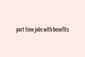 part time jobs with benefits