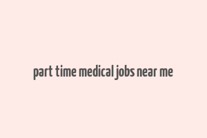 part time medical jobs near me