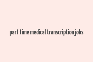 part time medical transcription jobs