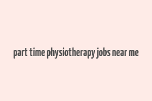 part time physiotherapy jobs near me