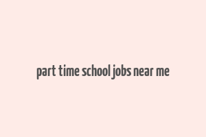 part time school jobs near me