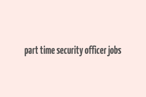 part time security officer jobs