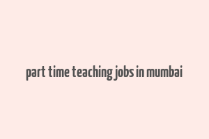 part time teaching jobs in mumbai