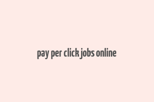 pay per click jobs online