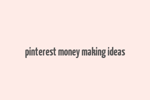 pinterest money making ideas