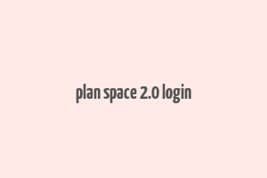 plan space 2.0 login