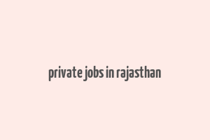 private jobs in rajasthan