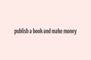 publish a book and make money