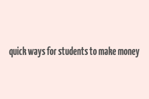 quick ways for students to make money