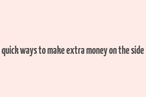 quick ways to make extra money on the side