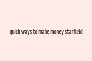 quick ways to make money starfield