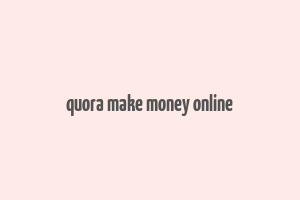 quora make money online