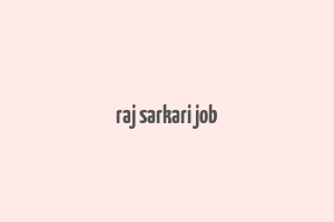 raj sarkari job