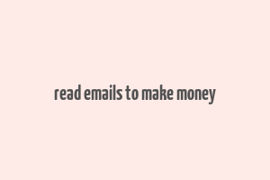 read emails to make money