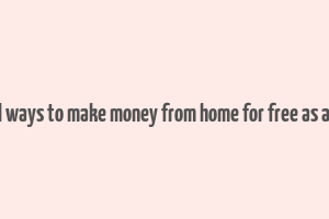 real ways to make money from home for free as a kid