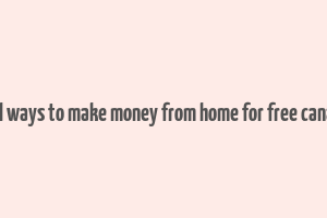 real ways to make money from home for free canada