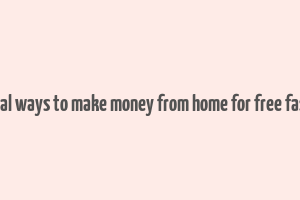 real ways to make money from home for free fast