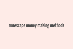 runescape money making methods