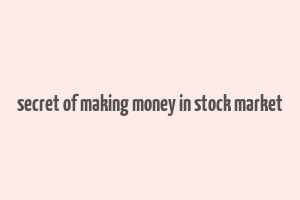 secret of making money in stock market