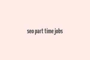 seo part time jobs