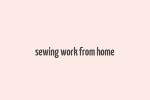 sewing work from home