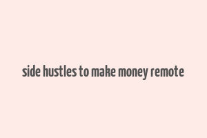 side hustles to make money remote