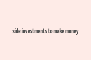 side investments to make money