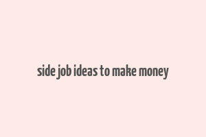 side job ideas to make money