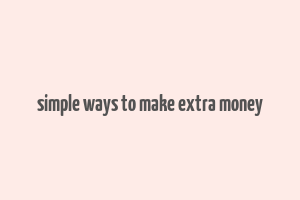 simple ways to make extra money